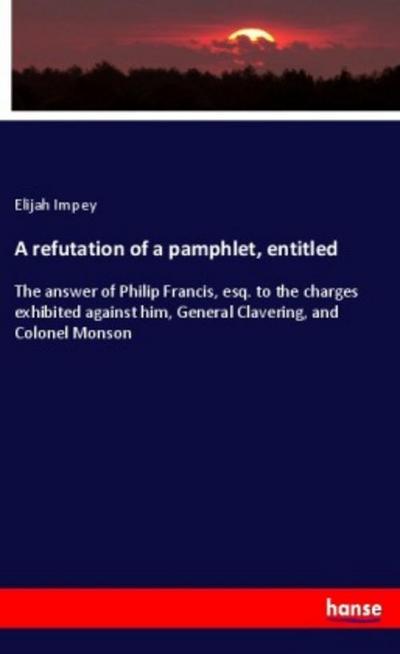 A refutation of a pamphlet, entitled