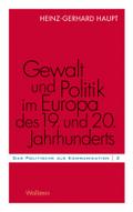 Gewalt und Politik im Europa des 19. und 20. Jahrhunderts (Das Politische als Kommunikation)