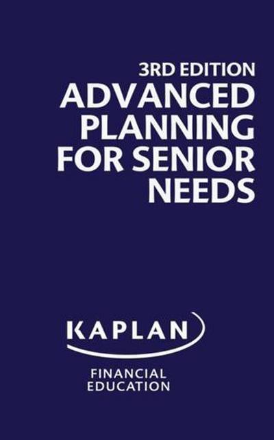 Advanced Planning for Senior Needs, 3rd Edition