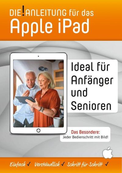 Die!Anleitung für das iPad - Speziell für Einsteiger und Senioren