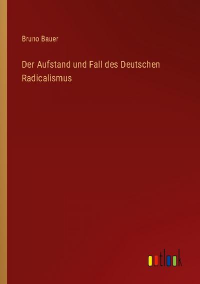 Der Aufstand und Fall des Deutschen Radicalismus