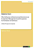 The Influence of Institutional Investors on Corporate Management and Corporate Governance in Germany