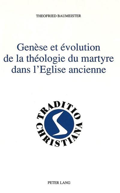 Genèse et évolution de la théologie du martyre dans l’Eglise ancienne