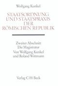 Staatsordnung und Staatspraxis der römischen Republik. Zweiter Abschnitt: Die Magistratur