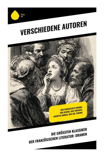 Die größten Klassiker der französischen Literatur: Dramen