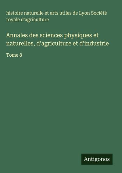 Annales des sciences physiques et naturelles, d’agriculture et d’industrie