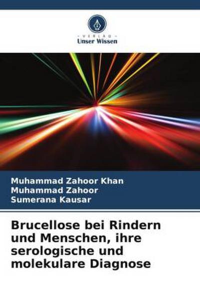 Brucellose bei Rindern und Menschen, ihre serologische und molekulare Diagnose