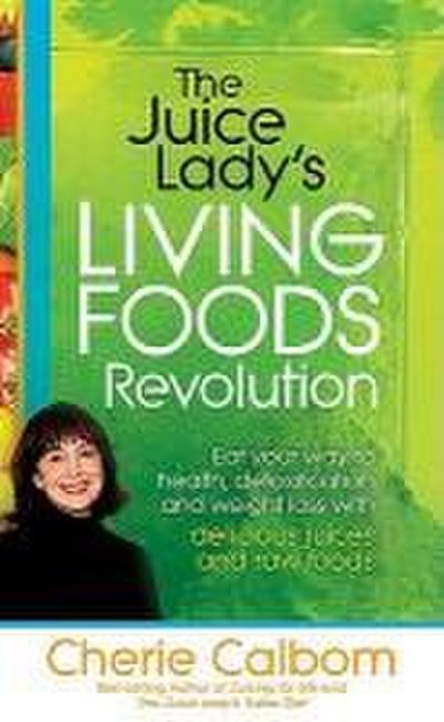 The Juice Lady’s Living Foods Revolution