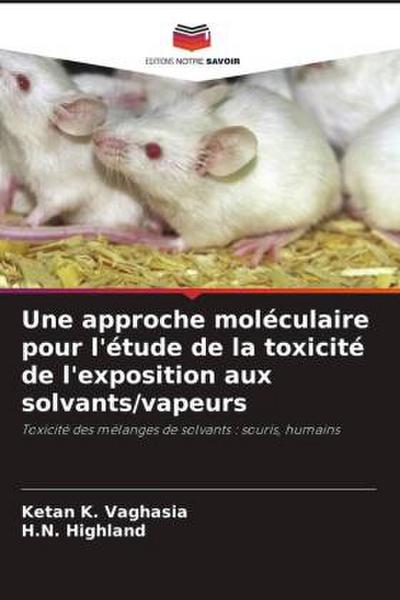 Une approche moléculaire pour l’étude de la toxicité de l’exposition aux solvants/vapeurs