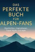 Das perfekte Buch für Alpen-Fans