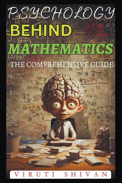 Shivan, V: Psychology Behind Mathematics - The Comprehensive