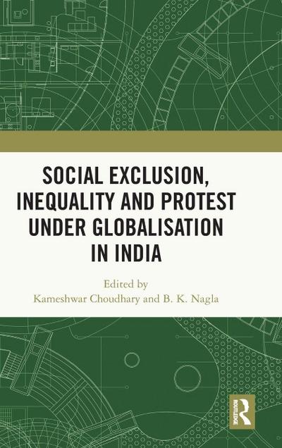 Social Exclusion, Inequality and Protest under Globalisation in India