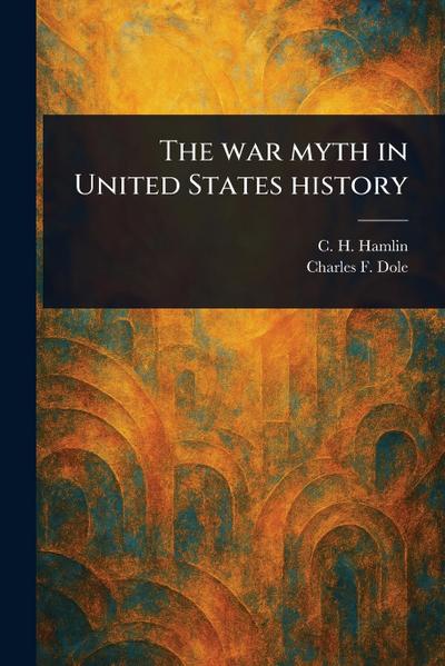 The War Myth in United States History
