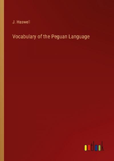 Vocabulary of the Peguan Language