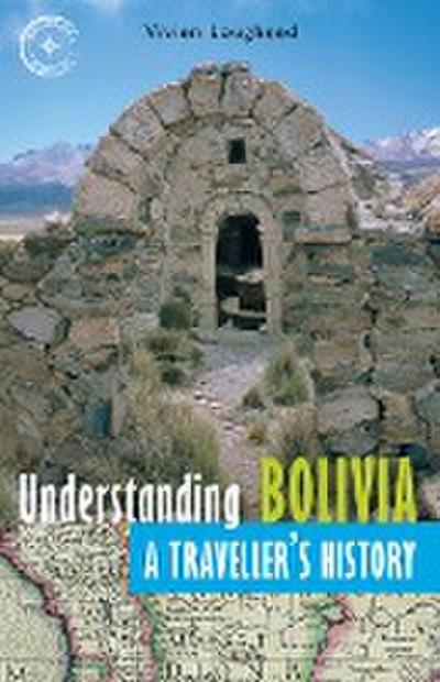 Understanding Bolivia: A Traveller’s History