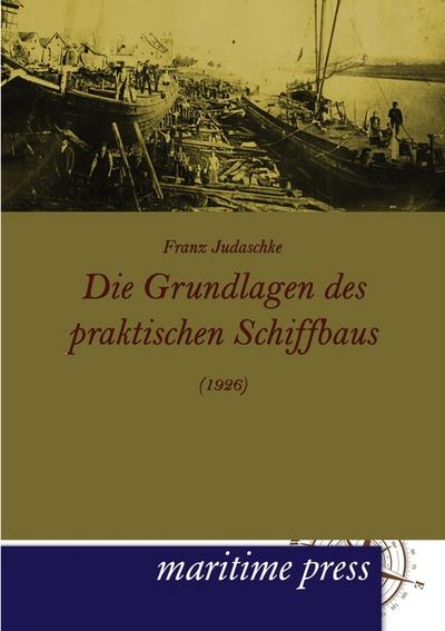 Die Grundlagen des praktischen Schiffbaus (1926)