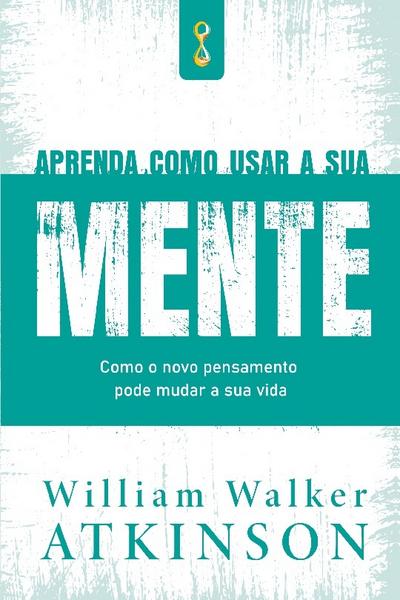Aprenda como usar a sua mente