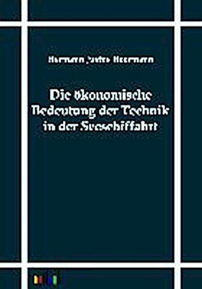 Die ökonomische Bedeutung der Technik in der Seeschiffahrt