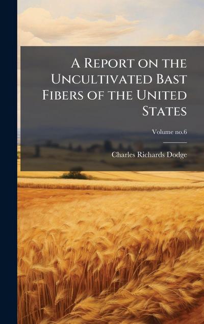 A Report on the Uncultivated Bast Fibers of the United States
