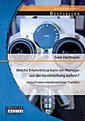 Welche Erkenntnisse kann ein Manager aus der Hirnforschung ziehen? Versuch eines interdisziplinären Transfers