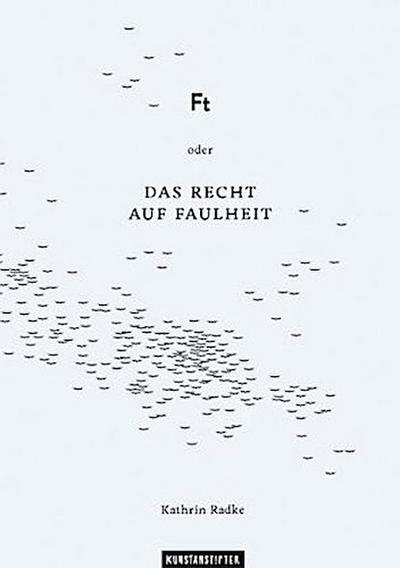 Ft oder Das Recht auf Faulheit