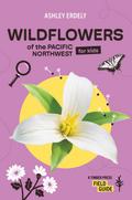Wildflowers of the Pacific Northwest for Kids