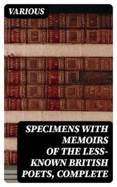 Specimens with Memoirs of the Less-known British Poets, Complete