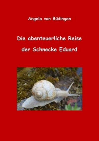 Die abenteuerliche Reise der Schnecke Eduard
