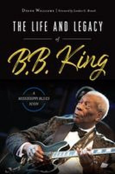 The Life and Legacy of B.B. King