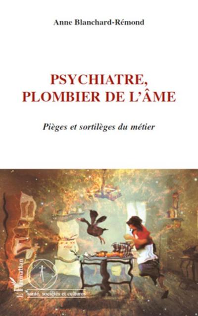 Psychiatre, plombier de l’âme