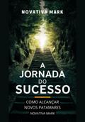 A Jornada Do Sucesso: Como Alcançar Novos Patamares