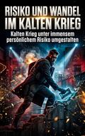 Risiko und Wandel im Kalten Krieg