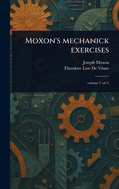 Moxon’s Mechanick Exercises