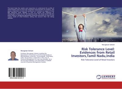 Risk Tolerance Level: Evidences from Retail Investors,Tamil Nadu,India