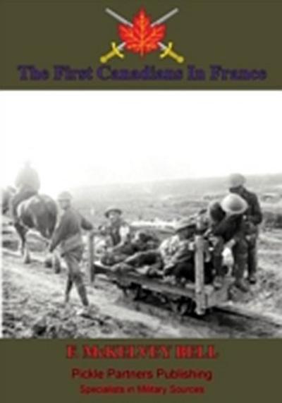 First Canadians In France, The Chronicle Of A Military Hospital In The War Zone