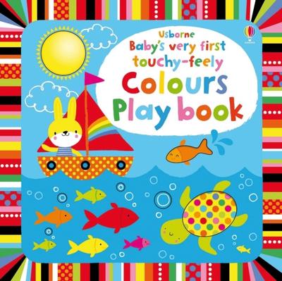 Baby’s Very First touchy-feely Colours Play book