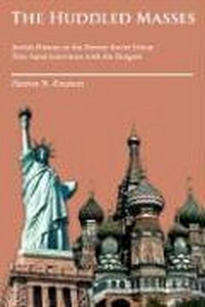 The Huddled Masses: Jewish History in the Former Soviet Union: First-Hand Interviews with the a Migres