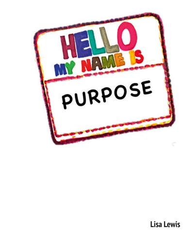 My Name Is Purpose