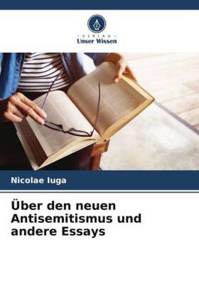 Über den neuen Antisemitismus und andere Essays