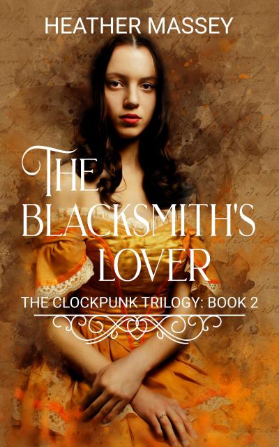 The Blacksmith’s Lover (The Clockpunk Trilogy, #2)