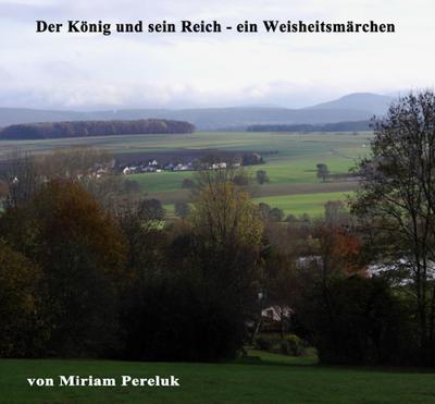 Der König und sein Reich - ein Weisheitsmärchen