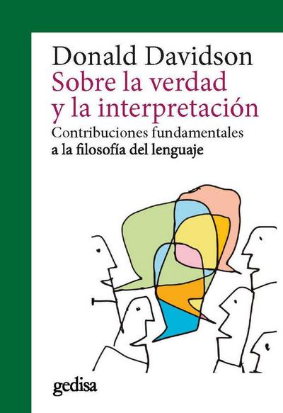 Sobre la verdad y la interpretación : contribuciones fundamentales a la filosofía del lenguaje
