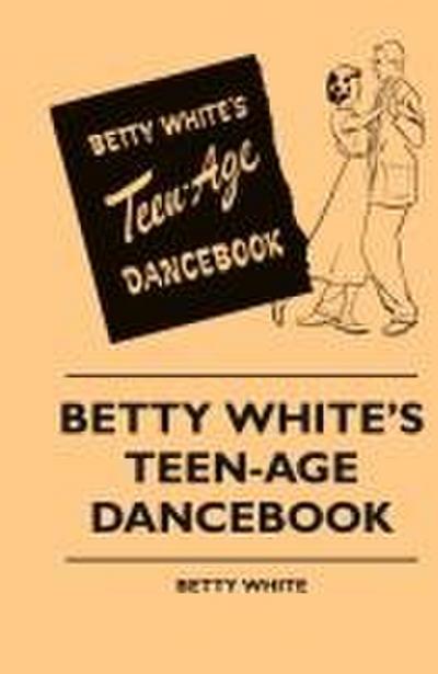 Betty White’s Teen-Age Dancebook