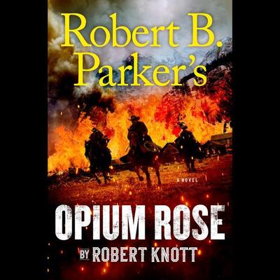 Robert B. Parker’s Opium Rose