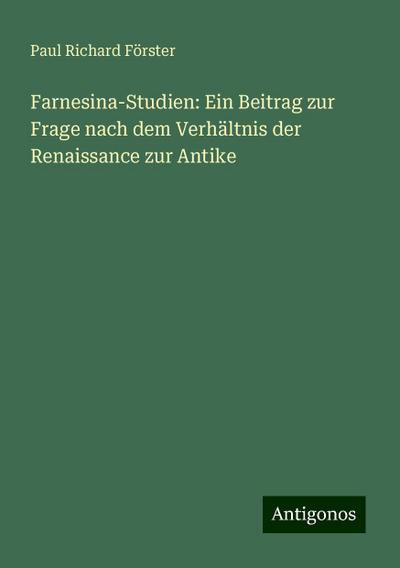 Förster, P: Farnesina-Studien: Ein Beitrag zur Frage nach de