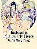 Husband is Particularly Fierce