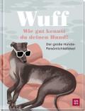 Wuff - Wie gut kennst du deinen Hund?