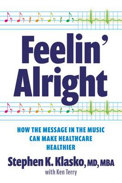 Feelin’ Alright: How the Message in the Music Can Make Healthcare Healthier