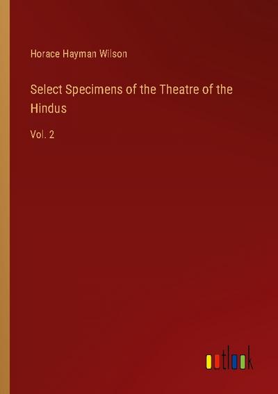 Select Specimens of the Theatre of the Hindus