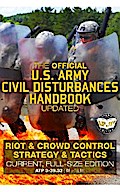 The Official US Army Civil Disturbances Handbook - Updated: Riot & Crowd Control Strategy & Tactics - Current, Full-Size Edition - Giant 8.5" x 11" Format